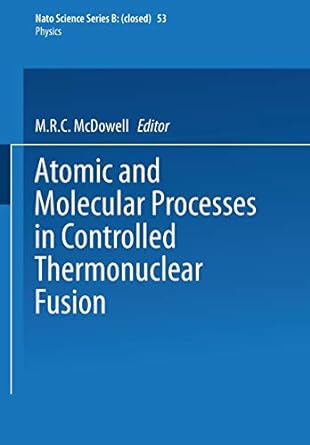 atomic and molecular processes in controlled thermonuclear fusion 1st edition m r mcdowell 1461591635,