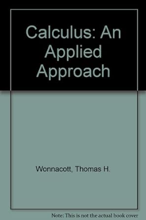 calculus an applied approach 1st edition thomas h wonnacott 0471959596, 978-0471959595