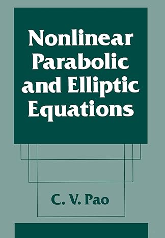 nonlinear parabolic and elliptic equations 1st edition c.v. pao 1461363233, 978-1461363231