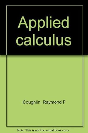 applied calculus 1st edition raymond f coughlin 0205048900, 978-0205048908