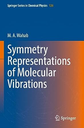 symmetry representations of molecular vibrations 1st edition m a wahab 9811928045, 978-9811928048