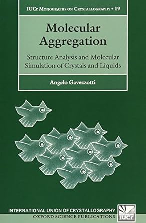 molecular aggregation structure analysis and molecular simulation of crystals and liquids 1st edition angelo