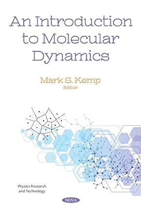 an introduction to molecular dynamics 1st edition mark s kemp 1536160547, 978-1536160543