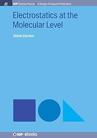 electrostatics at the molecular level 1st edition ulrich z rcher 1643271830, 978-1643271835