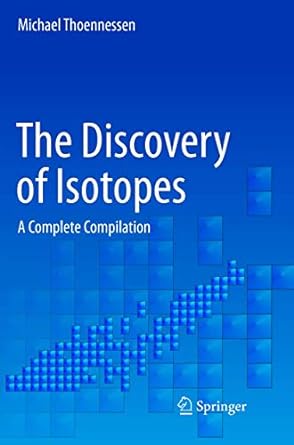 the discovery of isotopes a complete compilation 1st edition michael thoennessen 3319811126, 978-3319811123