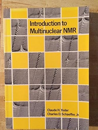 introduction to multinuclear nmr theory and application 1st edition claude h. yoder, jr. schaeffer, charles