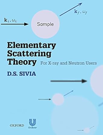 elementary scattering theory for xray and neutron users 1st edition d.s. sivia 019922868x, 978-0199228683