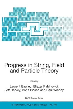 progress in string field and particle theory 1st edition l. baulieu, eliezer rabinovici, jeff harvey, boris