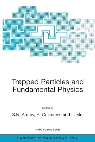 trapped particles and fundamental physics 1st edition s.n. atutov, r. calabrese, l. moi 1402004427,