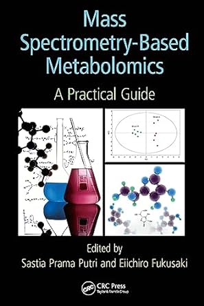 mass spectrometry based metabolomics a practical guide 1st edition sastia prama putri, eiichiro fukusaki