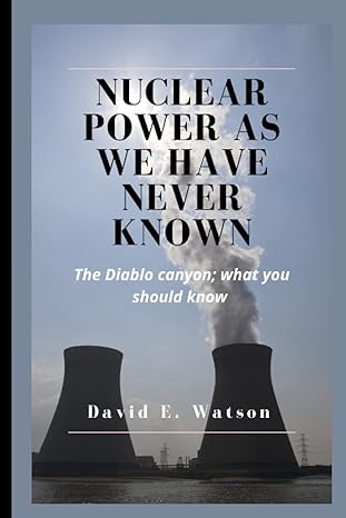 Nuclear Power As We Have Never Known The Diablo Canyon What You Should Know