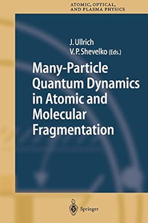 many particle quantum dynamics in atomic and molecular fragmentation 1st edition joachim ullrich ,v p