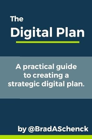 the digital plan a practical guide to creating a strategic digital plan 1st edition brad a schenck