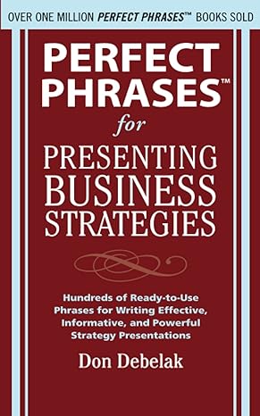 perfect phrases for presenting business strategies 1st edition don debelak 0071639969, 978-0071639965