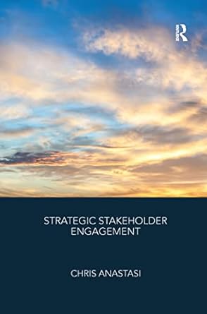 strategic stakeholder engagement 1st edition chris anastasi 0367605910, 978-0367605919