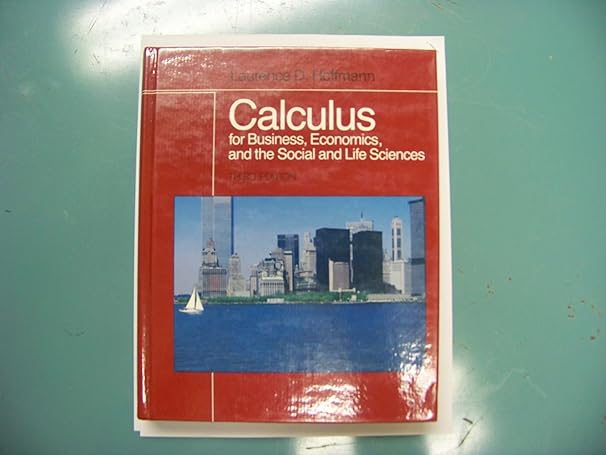 calculus for business economics and the social and life sciences 3rd edition laurence d. hoffmann 0070293317,