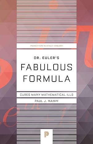 dr eulers fabulous formula cures many mathematical ills 1st edition paul j. nahin 0691175918, 978-0691175911