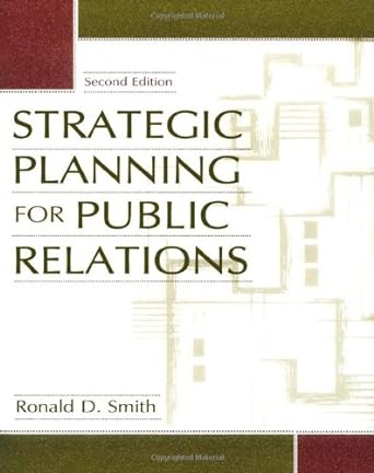 strategic planning for public relations 2nd edition ronald d. smith 0805852395, 978-0805852394