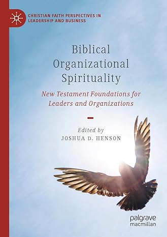 biblical organizational spirituality new testament foundations for leaders and organizations 1st edition