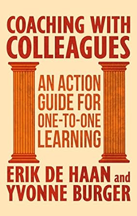 coaching with colleagues an action guide for one to one learning 2nd edition erik de haan 1137359196,