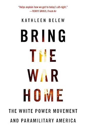 bring the war home the white power movement and paramilitary america 1st edition kathleen belew 0674237692,