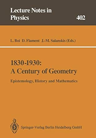 a century of geometry epistemology history and mathematics 1830-1930 1st edition luciano boi ,dominique