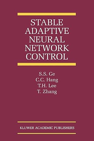 stable adaptive neural network control 1st edition s.s. ge ,c.c. hang ,t.h. lee ,tao zhang 1441949321,