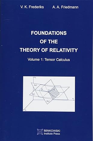 foundations of the theory of relativity volume 1 tensor calculus 1st edition v. k. frederiks ,a. a. friedmann