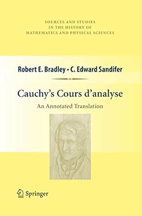 cauchys cours d analyse an annotated translation 1st edition robert e. bradley ,c. edward sandifer