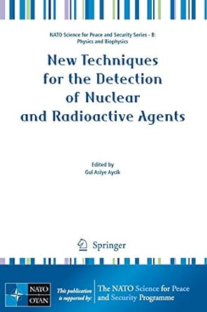 new techniques for the detection of nuclear and radioactive agents 1st edition gul asiye aycik 1402095996,