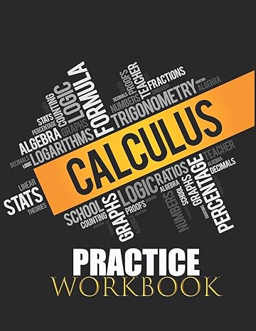 calculus practice workbook 1st edition calculus world 1794206701, 978-1794206700