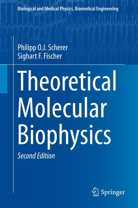 theoretical molecular biophysics 2nd edition philipp o.j. scherer , sighart f. fischer 3662556715,