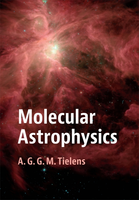 molecular astrophysics 1st edition a. g. g. m. tielens 1316766810, 9781316766811