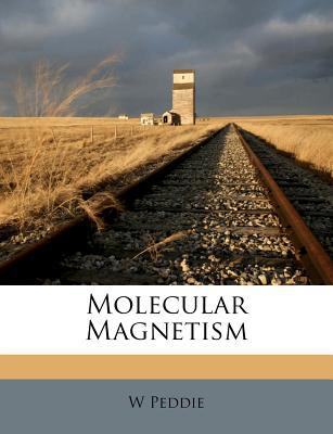 molecular magnetism 1st edition w peddie 1179353080, 9781179353081