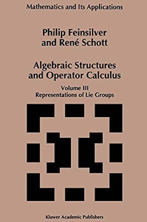 algebraic structures and operators calculus volume iii 1st edition p. feinsilver ,rene schott 9401065578,
