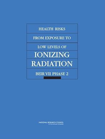 health risks from exposure to low levels of ionizing radiation beir vii phase 2 1st edition national research