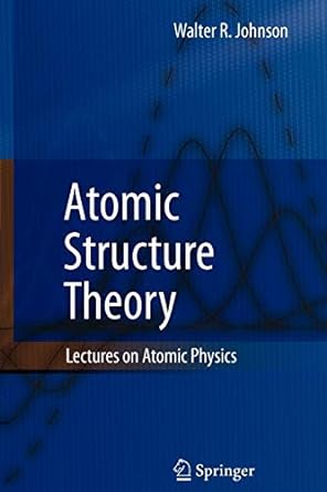 atomic structure theory lectures on atomic physics 1st edition walter r johnson 3642087620, 978-3642087622