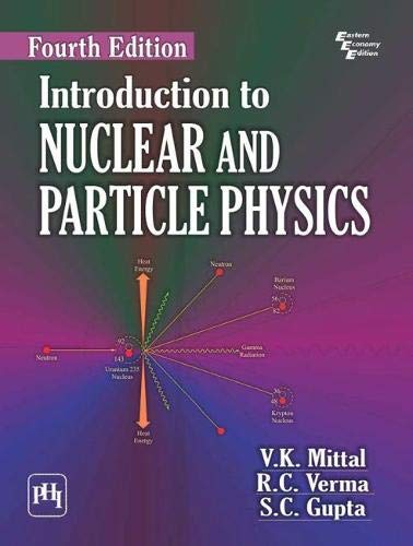 introduction to nuclear and particle physics 4th edition v.k. mittal , r.c. verma ,  s.c. gupta 9387472612,