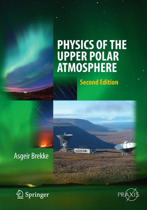 physics of the upper polar atmosphere 2nd edition asgeir brekke 3642274013, 9783642274015
