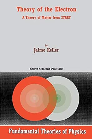 theory of the electron a theory of matter from start 1st edition j. keller 1402003552, 978-1402003554