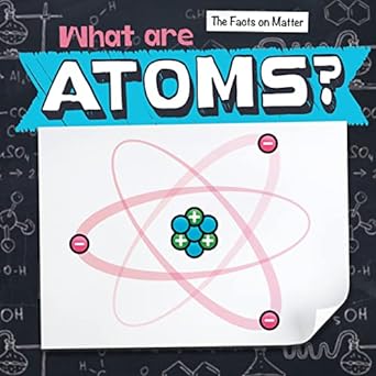 what are atoms 1st edition nathan miloszewski 1538266997, 978-1538266991