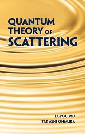 quantum theory of scattering 1st edition ta you wu, takashi ohmura 0486480895, 978-0486480893