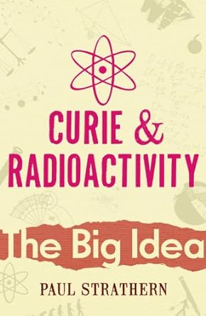 curie and radioactivity 1st edition paul strathern 009923842x, 978-0099238423