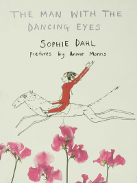 the man with the dancing eyes  sophie dahl 158234342x, 1596917598, 9781582343426, 9781596917590