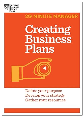 creating business plans define your purpose develop your strategy gather your resources 1st edition harvard