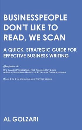 businesspeople don t like to read we scan a quick strategic guide for effective business writing 1st edition