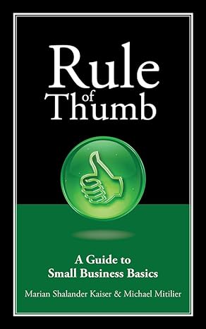 rule of thumb a guide to small business basics 1st edition marian shalander kaiser, michael mitilier