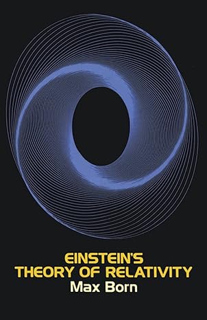 einsteins theory of relativity 1st edition max born 0486607690, 978-0486607696