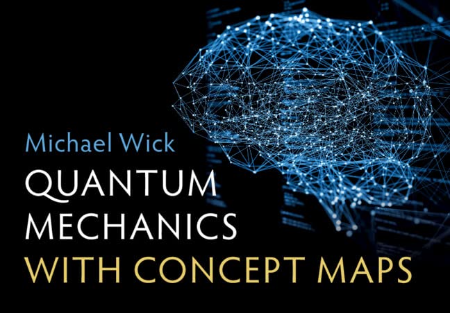 quantum mechanics with concept maps 1st edition michael wick 1009234897, 978-1009234894