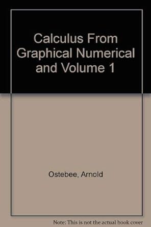 calculus from graphical numerical and volume 1 1st edition arnold ostebee 0030987318, 978-0030987311